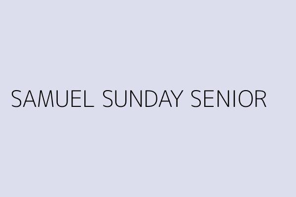 SAMUEL SUNDAY SENIOR